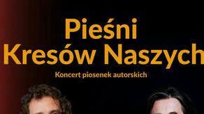 Koncert "Pieśni Kresów Naszych"