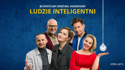 "Ludzie inteligentni" na scenie Centrum Spotkania Kultur