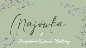 Majówka 2023. Co szykuje Zamojski Dom Kultury?