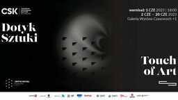 Dotyk Sztuki | Touch of Art - wystawa w CSK