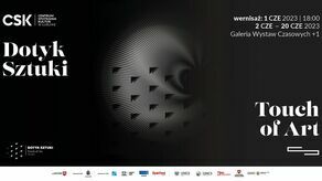 Dotyk Sztuki | Touch of Art - wystawa w CSK