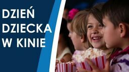 Dzień Dziecka w kinie. Przed seansami będą konkursy