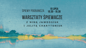 Warsztaty śpiewacze w Muzeum Wsi Lubelskiej