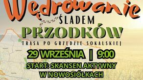 Ze skansenu po Grzędzie Sokalskiej. Rajd szlakiem przodków