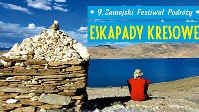 Eskapady Kresowe. Zamojski Festiwal Podróży już po raz 9