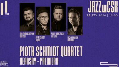 Jazz w CSK: Piotr Schmidt Quartet