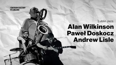 Jazzowy Lublin zaprasza na koncert w lubelskim Centrum Kultury