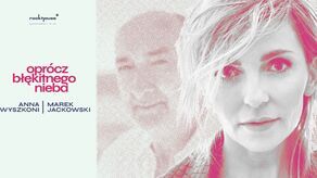 Muzyczny hołd Anny Wyszkoni dla Marka Jackowskiego