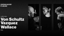 Buenos Aires i Nowy Jork, czyli jazz w Lublinie