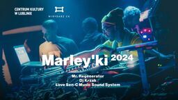 Marleyki 2024 w lubelskim Centrum Kultury