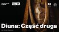 Kino w CK: Diuna 2 oraz spotkanie z Jakubem Majmurkiem