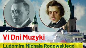 VI Dni Muzyki Ludomira Rogowskiego