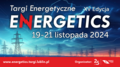 Jubileuszowa edycja Targów Energetycznych ENERGETICS w Lublinie