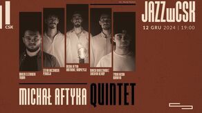 Nowa siła polskiego jazzu. Michał Aftyka Quintet w Klubie Muzycznym CSK