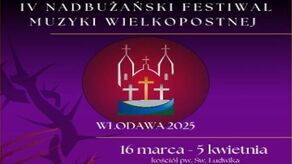 Nadbużański Festiwal Muzyki Wielkopostnej we Włodawie