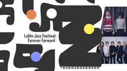 Święto jazzu. Powraca Lublin Jazz Festival!