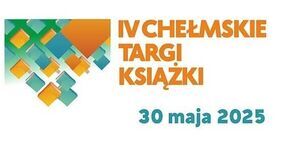 Literacka uczta w Chełmie – startują IV Chełmskie Targi Książki