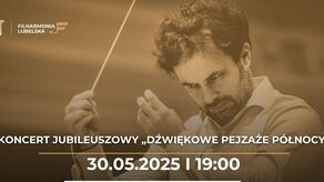 Dźwiękowe pejzaże północy w Filharmonii Lubelskiej