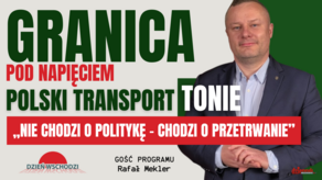 Rafał Mekler zapowiada protest przewoźników w Dorohusku