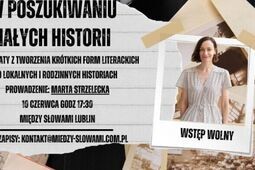 Warsztaty literackie z Martą Strzelecką – „W poszukiwaniu naszych historii”