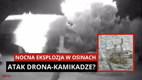 Nocna eksplozja w Osinach. Atak rosyjskiego drona przestraszył mieszkańców