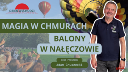 Widowiskowe loty balonami już od jutra w Nałęczowie. To coś więcej niż tylko pokazy