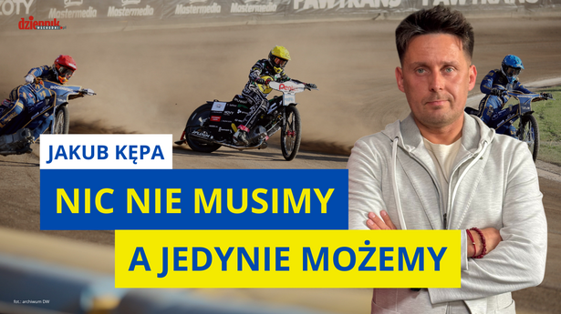 Jakub Kępa: Nic nie musimy