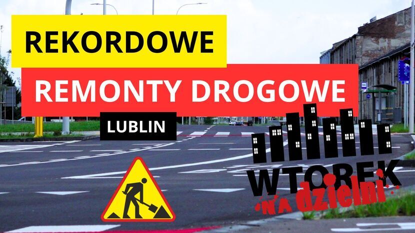 Rok inwestycji drogowych w Lublinie. Finał naszego cyklu „Wtorek na dzielni”