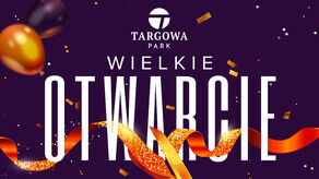 Wielkie otwarcie Parku Handlowego Targowa w Lubartowie