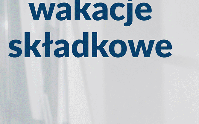 ZUS przypomina: ostatni moment na wakacje składkowe