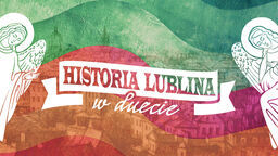 Wieża Trynitarska ożywa historią Lublina