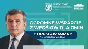 OD WNIOSKÓW DO INWESTYCJI: OGROMNE WSPARCIE Z WFOŚIGW DLA GMIN